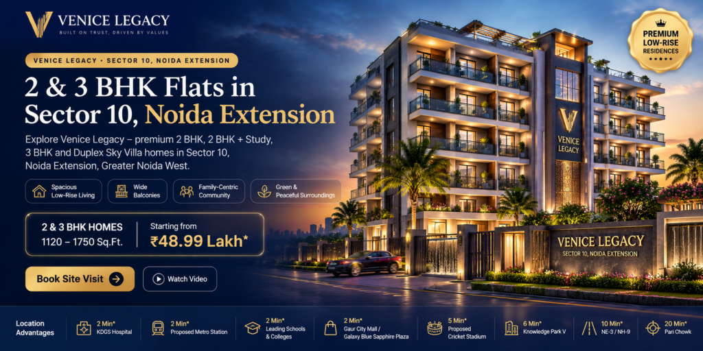 Venice Legacy 2 and 3 BHK flats in Sector 10 Noida Extension Greater Noida West
